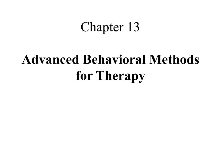 chapter 13 advanced behavioral methods for therapy