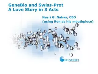 GeneBio and Swiss-Prot A Love Story in 3 Acts