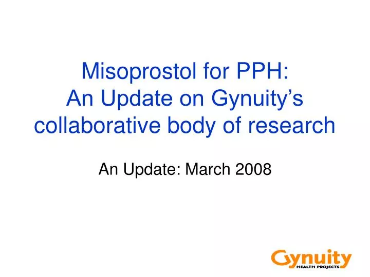 misoprostol for pph an update on gynuity s collaborative body of research