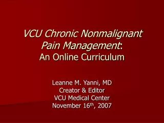 VCU Chronic Nonmalignant Pain Management : An Online Curriculum
