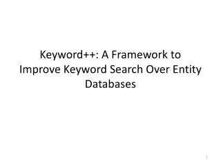 Keyword++: A Framework to Improve Keyword Search Over Entity Databases