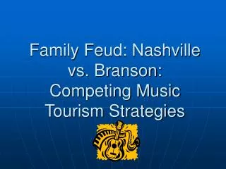 Family Feud: Nashville vs. Branson: Competing Music Tourism Strategies