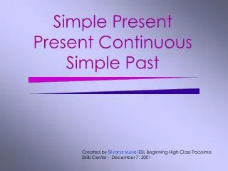 Simple Present Present Continuous Simple Past