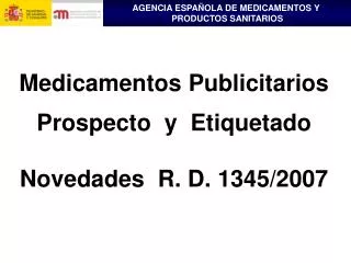 Medicamentos Publicitarios Prospecto y Etiquetado Novedades R. D. 1345/2007