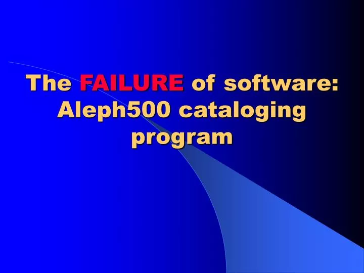 the failure of software aleph500 cataloging program