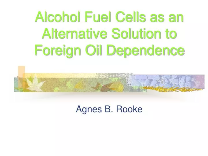 alcohol fuel cells as an alternative solution to foreign oil dependence