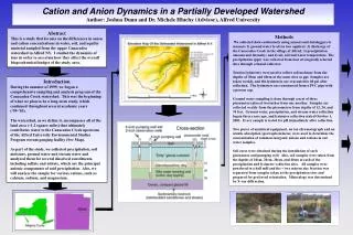 Cation and Anion Dynamics in a Partially Developed Watershed Author: Joshua Dunn and Dr. Michele Hluchy (Advisor), Alfre