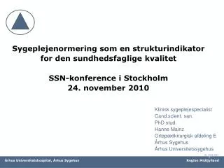 Sygeplejenormering som en strukturindikator for den sundhedsfaglige kvalitet SSN-konference i Stockholm 24. november 20