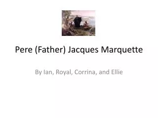 Pere (Father) Jacques Marquette