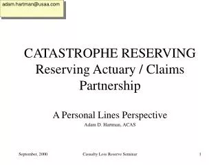 CATASTROPHE RESERVING Reserving Actuary / Claims Partnership