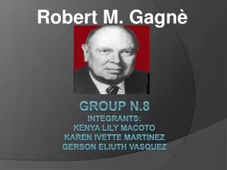 Group N.8 integrants : kenya lily macoto karen ivette martinez Gerson eliuth vasquez