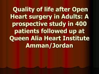 Quality of life after Open Heart surgery in Adults: A prospective study in 400 patients followed up at Queen Alia Heart