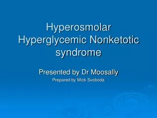 Hyperosmolar Hyperglycemic Nonketotic syndrome