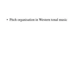 Pitch organisation in Western tonal music