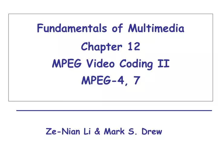 fundamentals of multimedia chapter 12 mpeg video coding ii mpeg 4 7