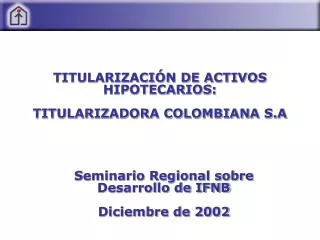 TITULARIZACIÓN DE ACTIVOS HIPOTECARIOS: TITULARIZADORA COLOMBIANA S.A