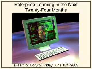 Enterprise Learning in the Next Twenty-Four Months
