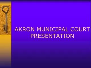 AKRON MUNICIPAL COURT PRESENTATION
