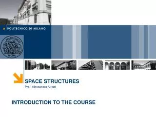 SPACE STRUCTURES Prof. Alessandro Airoldi