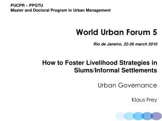PUCPR – PPGTU Master and Doctoral Program in Urban Management World Urban Forum 5 Rio de Janeiro, 22-26 march 2010