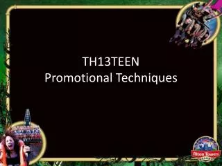 TH13TEEN Promotional Techniques