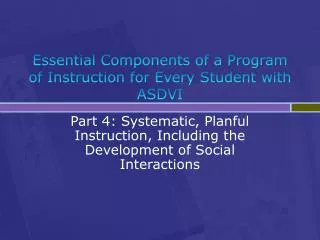 Essential Components of a Program of Instruction for Every Student with ASDVI