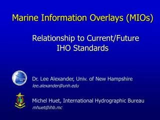 Marine Information Overlays (MIOs) Relationship to Current/Future IHO Standards