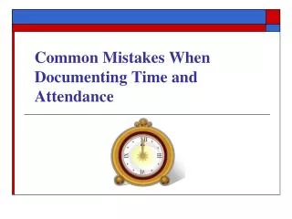 Common Mistakes When Documenting Time and Attendance