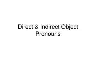 Direct &amp; Indirect Object Pronouns