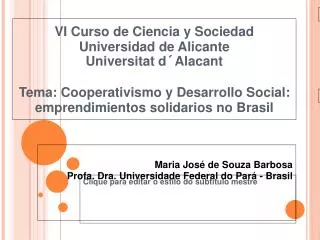 VI Curso de Ciencia y Sociedad Universidad de Alicante Universitat d´Alacant Tema: Cooperativismo y Desarrollo Social: e