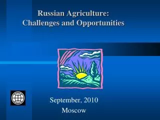 Russian Agriculture: Challenges and Opportunities