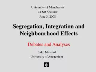 Segregation, Integration and Neighbourhood Effects Debates and Analyses