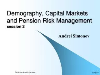 Demography, Capital Markets and Pension Risk Management session 2