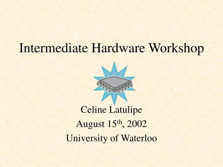 intermediate hardware workshop