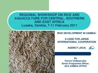 REGIONAL WORKSHOP ON RICE AND AQUACULTURE FOR CENTRAL, SOUTHERN AND EAST AFRICA Lusaka, Zambia, 7-11 February 2011