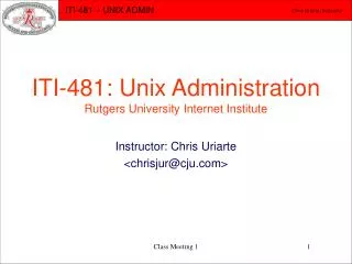 ITI-481: Unix Administration Rutgers University Internet Institute