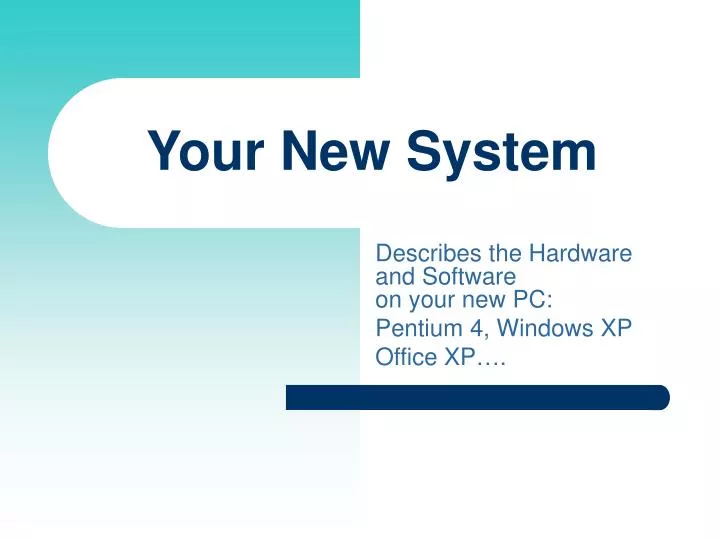 your new system