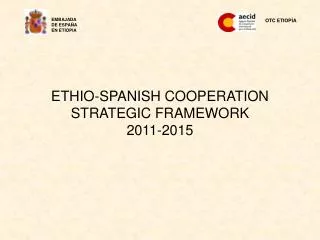 ETHIO-SPANISH COOPERATION STRATEGIC FRAMEWORK 2011-2015