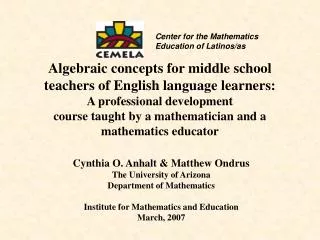 Cynthia O. Anhalt &amp; Matthew Ondrus The University of Arizona Department of Mathematics Institute for Mathematics and