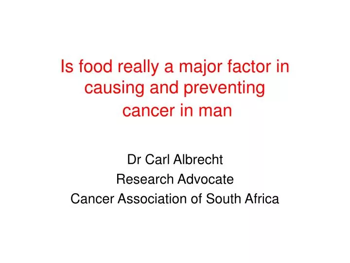 is food really a major factor in causing and preventing cancer in man