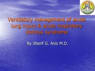 Ventilatory management pf acute lung injury &amp; acute respiratory distress syndrome