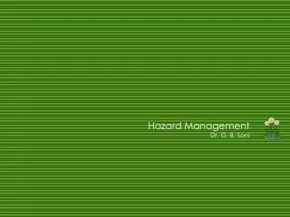 Hazard Management Dr. G. B. Soni