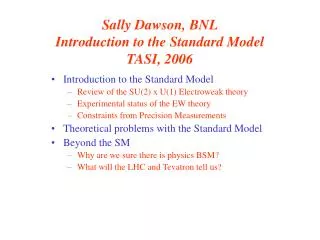 Sally Dawson, BNL Introduction to the Standard Model TASI, 2006