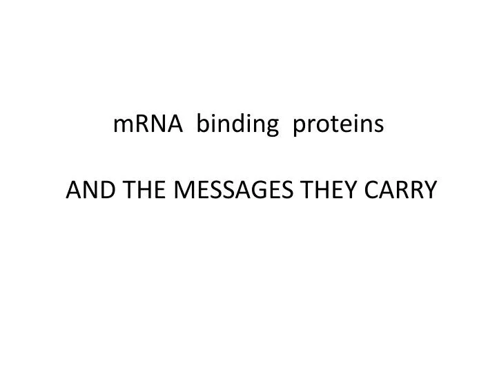 mrna binding proteins and the messages they carry