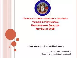 I Jornadas sobre seguridad alimentaria facultad de Veterinaria Universidad de Zaragoza Noviembre 2008