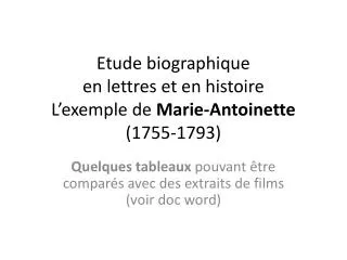 Etude biographique en lettres et en histoire L’exemple de Marie-Antoinette (1755-1793)