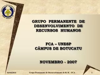 GRUPO PERMANENTE DE DESENVOLVIMENTO DE RECURSOS HUMANOS FCA – UNESP CÂMPUS DE BOTUCATU NOVEMBRO - 2007