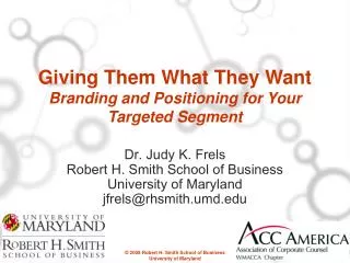 Giving Them What They Want Branding and Positioning for Your Targeted Segment