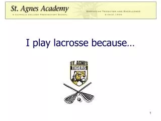 I play lacrosse because…