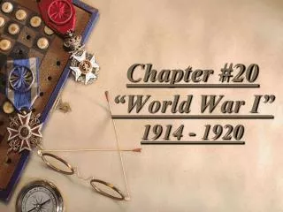 Chapter #20 “World War I” 1914 - 1920